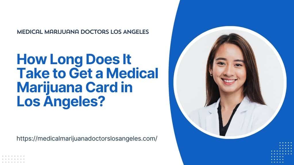 How Long Does It Take to Get a Medical Marijuana Card in Los Angeles