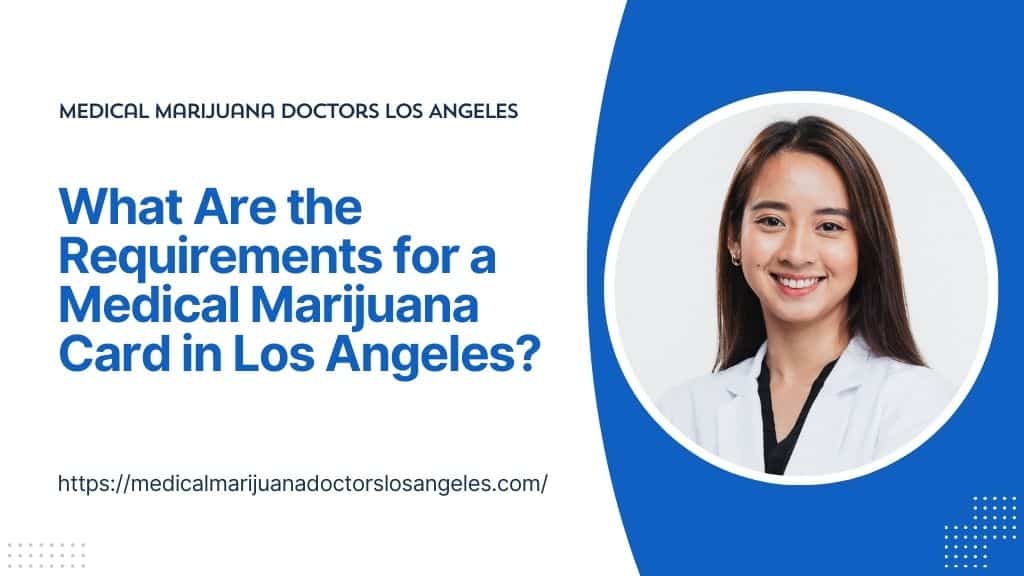 What Are the Requirements for a Medical Marijuana Card in Los Angeles